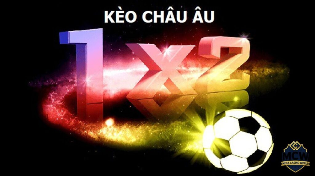 Kèo Châu Âu Là Gì? Cách Đọc Và Bắt Kèo Chuẩn Nhất Hiện Nay